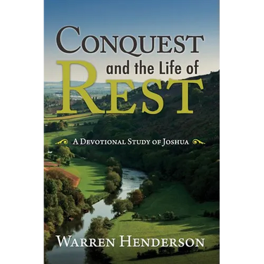 Conquest and the Life of Rest: A Devotional Study of Joshua