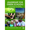 Leadership for Green Schools: Sustainability for Our Children, Our Communities, and Our Planet