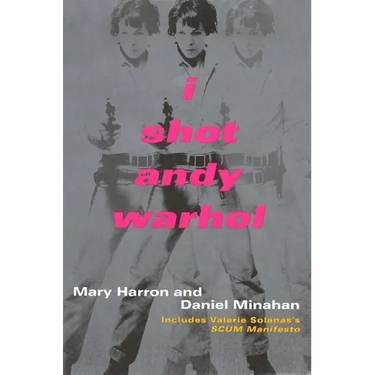 I Shot Andy Warhol: Includes Valerie Solanas's Scum Manifesto