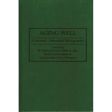 Aging Well: A Selected, Annotated Bibliography