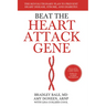 Beat the Heart Attack Gene: The Revolutionary Plan to Prevent Heart Disease, Stroke, and Diabetes