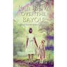 Rainbow Over the Bayou: Jim Crow Through the Eyes of a White Girl