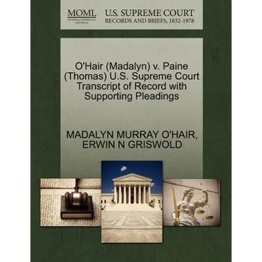 O'Hair (Madalyn) V. Paine (Thomas) U.S. Supreme Court Transcript of Record with Supporting Pleadings