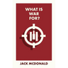 What Is War For?