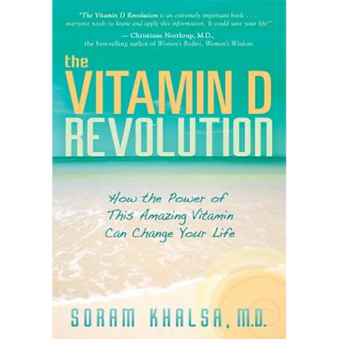The Vitamin D Revolution: How the Power of This Amazing Vitamin Can Change Your Life