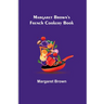 Margaret Brown's French Cookery Book
