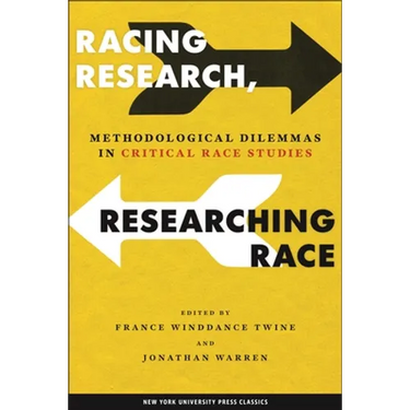 Racing Research, Researching Race: Methodological Dilemmas in Critical Race Studies