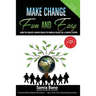 Make Change Fun and Easy: How to Create Inner Peace to World Peace In 3 Simple Steps