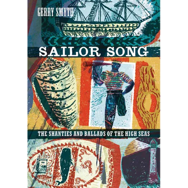 Sailor Song: The Shanties and Ballads of the High Seas