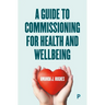 A Guide to Commissioning Health and Wellbeing Services