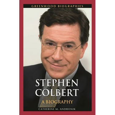 Stephen Colbert: A Biography