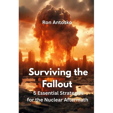 Surviving the Fallout: 25 Essential Strategies for the Nuclear Aftermath