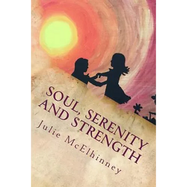 Soul, Serenity and Strength: Inspired Poetry For Soul Searchers