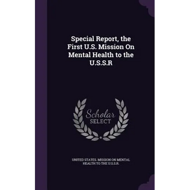 Special Report, the First U.S. Mission On Mental Health to the U.S.S.R