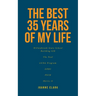 The Best 35 Years of My Life