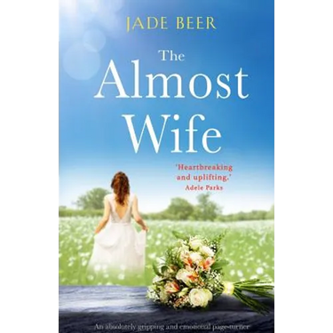 The Almost Wife: An absolutely gripping and emotional page turner