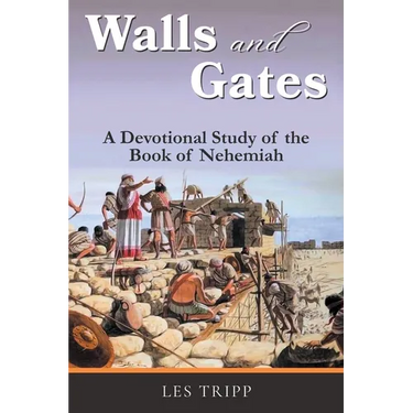 Walls and Gates: A Devotional Study of the Book of Nehemiah