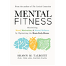 Mental Fitness: Maximizing Mood, Motivation, & Mental Wellness by Optimizing the Brain-Body-Biome