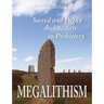 Megalithism: Sacred and Pagan Architecture in Prehistory