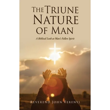 The Triune Nature of Man: A Biblical Look at Man's Fallen Spirit