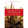 Pierced for Our Transgressions: Rediscovering the Glory of Penal Substitution