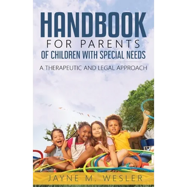 Handbook for Parents of Children with Special Needs: A Therapeutic and Legal Approach