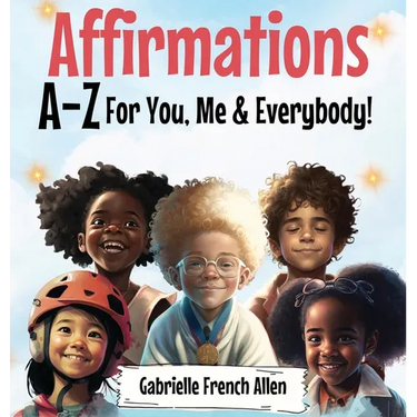Affirmations A-Z For You, Me & Everybody