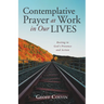 Contemplative Prayer at Work in Our Lives