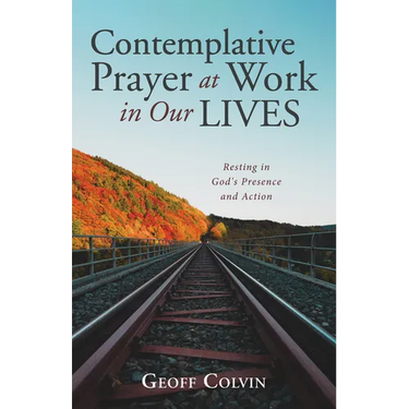 Contemplative Prayer at Work in Our Lives