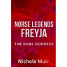 Norse Legends: Freyja, The Dual Goddess