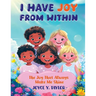 I Have Joy from Within: The Joy That Always Makes Me Shine