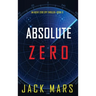 Absolute Zero (An Agent Zero Spy Thriller-Book #12)