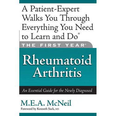 The First Year: Rheumatoid Arthritis: An Essential Guide for the Newly Diagnosed