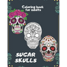Sugar Skulls Coloring book for adults: An Adult Coloring Book With The Most Amazing and Sexy Tattoo Designs