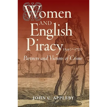 Women and English Piracy, 1540-1720: Partners and Victims of Crime
