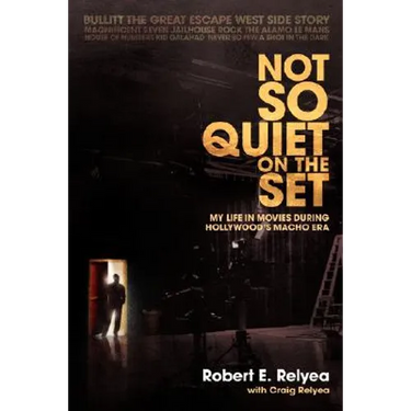 Not So Quiet on the Set: My Life in Movies During Hollywood's Macho Era