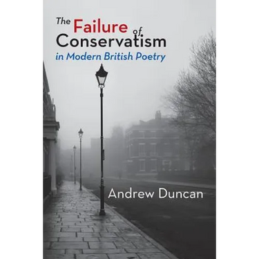 The Failure of Conservatism in Modern British Poetry