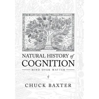 Natural History of Cognition: Mind over Matter