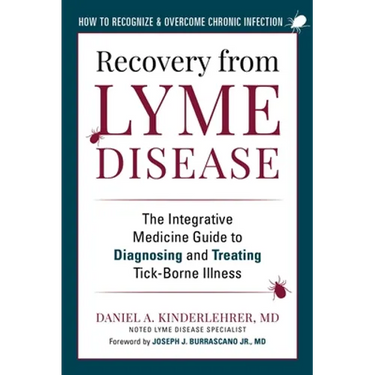 Recovery from Lyme Disease: The Integrative Medicine Guide to Diagnosing and Treating Tick-Borne Illness