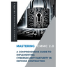 Mastering CMMC 2.0: A Comprehensive Guide to Implementing Cybersecurity Maturity in Defense Contracting