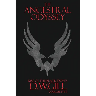 The Ancestral Odyssey: Rise of the Black Doves - Volume Five