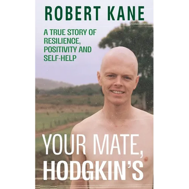 Your Mate, Hodgkin's: A true story of resilience, positivity and self-help