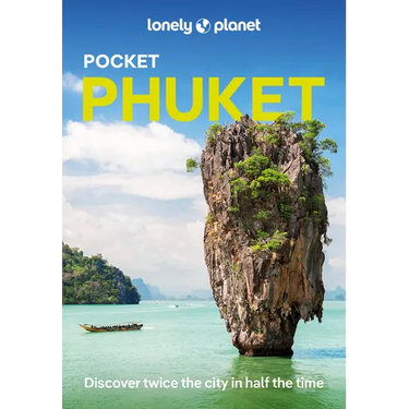 Lonely Planet Pocket Phuket: Discover Twice the City in Half the Time Top Sights Maps & Walking Tours Covers Phuket Town, Hat Patong, Hat Karon, Hat K