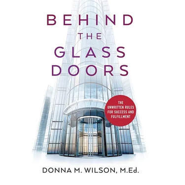 Behind the Glass Doors: The Unwritten Rules for Success and Fulfillment