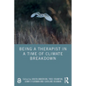 Being a Therapist in a Time of Climate Breakdown