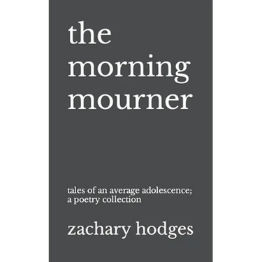 The Morning Mourner: Tales of an Average Adolescence: A Poetry Collection