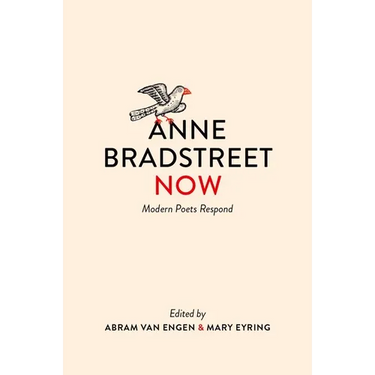Anne Bradstreet Now: Modern Poets Respond
