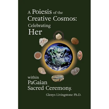 A Poiesis of the Creative Cosmos: Celebrating Her within PaGaian Sacred Ceremony
