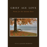 Grief Age Love: Poems for the Autumn Years