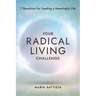Your Radical Living Challenge: 7 Questions for Leading a Meaningful Life